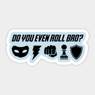 Do You Even Roll Bro? Sticker